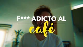 f**cking adicto al CAFÉ